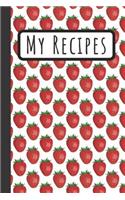 My Recipes: Strawberry Recipe Book - Journal To Write Your Favourite Recipes - 6X9 120 Pages