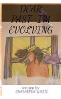 Dear Past...I'm Evolving