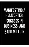 Manifesting A Helicopter Success In Business And 100 Million