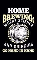 Home Brewing Where Science And Drinking Go Hand In Hand: Home Brewing Recipe Book Brewers Journal