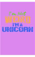 I'm Not Weird I'm A Unicorn: Handwriting Journal