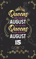 Queens Are Born In August But The Real Queens Are Born On August 15