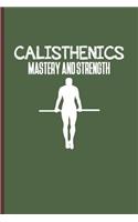 Calisthenics Mastery and Strength