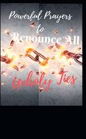 Powerful Prayers to Renounce All Unholy Ties: A Journal to Record Daily Prayers - Praise and Thanks (Gratitude) to God, Uplifting Thoughts, Scripture Passages, Daily Devotion - Blank Pages - (6 