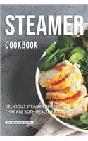 Steamer Cookbook: Delicious Steamer Recipes that are Both Healthy and Delicious
