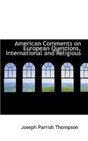 American Comments on European Questions, International and Religious: (English)