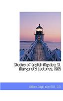 Studies of English Mystics; St. Margaret's Lectures, 1905: (English)