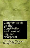 Commentaries on the Constitution and Laws of England Ncorporat