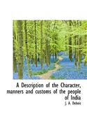 A Description of the Character, Manners and Customs of the People of India