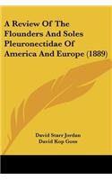 Review of the Flounders and Soles Pleuronectidae of America and Europe (1889)