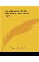 Friendly Advice To The Electors Of Great Britain (1832)