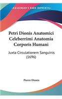 Petri Dionis Anatomici Celeberrimi Anatomia Corporis Humani