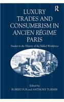 Luxury Trades and Consumerism in Ancien Régime Paris