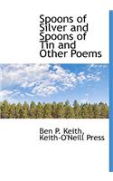 Spoons of Silver and Spoons of Tin and Other Poems