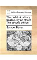 The Cadet. a Military Treatise. by an Officer. the Second Edition.
