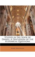 Studies in the Book of Daniel: A Discussion of the Historical Questions