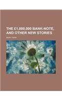 The 1,000,000 Bank-Note, and Other New Stories