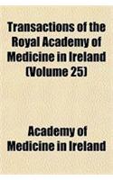 Transactions of the Royal Academy of Medicine in Ireland (Volume 25): (English)