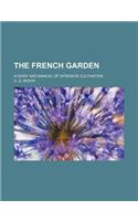 The French Garden; A Diary and Manual of Intensive Cultivation
