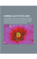 Cinema Aux Etats-Unis: Cinema Americain, Festival de Cinema Aux Etats-Unis, Film Tourne Aux Etats-Unis, Recompense de Cinema Aux Etats-Unis(French)