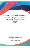 Galfridi Le Baker De Swinbroke, Chronicon Angliae Temporibus Edwardi II Et Edwardi III (1847)