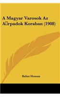 A Magyar Varosok Az A rpadok Koraban (1908)