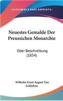 Neuestes Gemalde Der Preussichen Monarchie: Oder Beschreibung (1834)