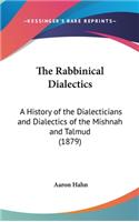 The Rabbinical Dialectics: A History of the Dialecticians and Dialectics of the Mishnah and Talmud (1879)