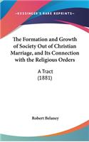 The Formation and Growth of Society Out of Christian Marriage, and Its Connection with the Religious Orders