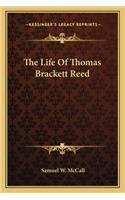 The Life of Thomas Brackett Reed