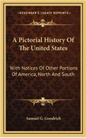 A Pictorial History Of The United States: With Notices Of Other Portions Of America, North And South