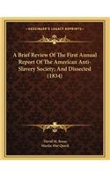 A Brief Review Of The First Annual Report Of The American Anti-Slavery Society; And Dissected (1834)