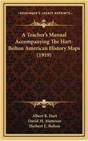 A Teacher's Manual Accompanying the Hart-Bolton American History Maps (1919)