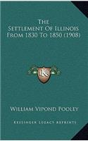 Settlement Of Illinois From 1830 To 1850 (1908)
