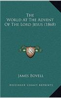 The World at the Advent of the Lord Jesus (1868)