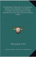 Celebrated Speeches of Chatham, Burke and Erskine; To Which Is Added the Argument of Mr. Mackintosh in the Case of Peltier (1845)