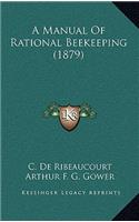 A Manual Of Rational Beekeeping (1879)