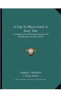 Trip to Music Land, a Fairy Tale