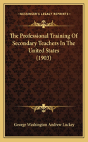 Professional Training of Secondary Teachers in the United States (1903)