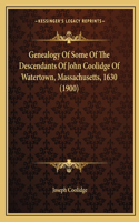 Genealogy Of Some Of The Descendants Of John Coolidge Of Watertown, Massachusetts, 1630 (1900)