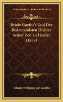 Briefe Goethe's Und Der Bedeutendsten Dichter Seiner Zeit an Herder (1858)