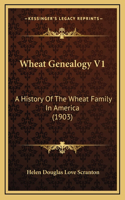 Wheat Genealogy V1: A History Of The Wheat Family In America (1903)