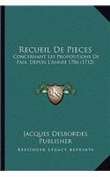 Recueil De Pieces: Concernant Les Propositions De Paix, Depuis L'Annee 1706 (1712)