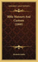 Bible Manners And Customs (1840)