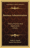 Business Administration: Theory, Practice And Application (1910)