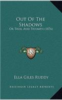 Out Of The Shadows: Or Trial And Triumph (1876)