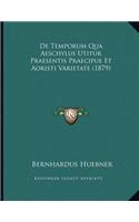 De Temporum Qua Aeschylus Utitur Praesentis Praecipue Et Aoristi Varietate (1879)