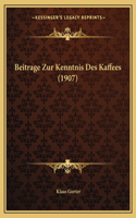 Beitrage Zur Kenntnis Des Kaffees (1907): (German)