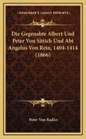 Die Gegenabte Albert Und Peter Von Sittich Und Abt Angelus Von Rein, 1404-1414 (1866)