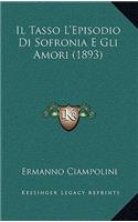 Il Tasso L'Episodio Di Sofronia E Gli Amori (1893)